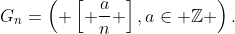 G_n=\left( \left[ \dfrac{a}{n} \right],a\in \mathbb{Z} \right).