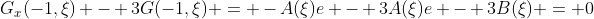 G_x(-1,\xi) - 3G(-1,\xi) = -A(\xi)e - 3A(\xi)e - 3B(\xi) = 0