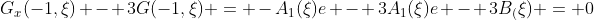 G_x(-1,\xi) - 3G(-1,\xi) = -A_1(\xi)e - 3A_1(\xi)e - 3B_(\xi) = 0