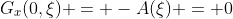 G_x(0,\xi) = -A(\xi) = 0