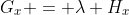G_x = \lambda H_x