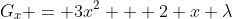G_x = 3x^2 + 2 x \lambda