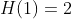 H(1)=2