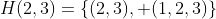 H(2,3)=\{(2,3), (1,2,3)\}