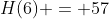H(6) = 57