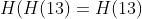 H(H(13)=H(13)