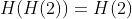 H(H(2))=H(2)