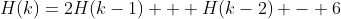 H(k)=2H(k-1) + H(k-2) - 6