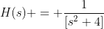 H(s) = \frac{1}{[s^2+4]}