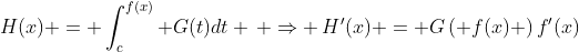 H(x) = \int_c^{f(x)} {G(t)dt} \, \Rightarrow \,H'(x) = G\left( {f(x)} \right)f'(x)