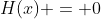 H(x) = 0