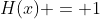 H(x) = 1
