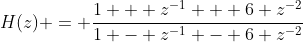 H(z) = \frac{1 + z^{-1} + 6 z^{-2}}{1 - z^{-1} - 6 z^{-2}}