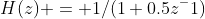 H(z) = 1/(1+0.5z^-1)