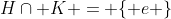H\cap K = \{ e \}