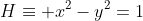 H\equiv x^2-y^2=1