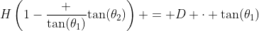 H\left(1-\dfrac {\tan(\theta_1)}{\tan(\theta_2)}\right) = D \cdot \tan(\theta_1)
