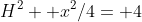 H^2+ x^2/4= 4