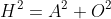 H^2=A^2+O^2
