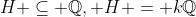 H \subseteq \mathbb{Q}, H = k\mathbb{Q}