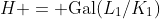 H = \text{Gal}(L_1/K_1)
