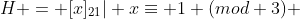 H = {[x]_{21}| x\equiv 1 (mod 3)} 