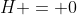 H = 0