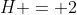 H = 2