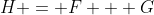 H = F + G