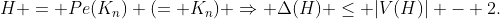 H = Pe(K_n) (= K_n) \Rightarrow \Delta(H) \le |V(H)| - 2.