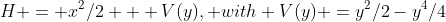 H = x^2/2 + V(y), with V(y) =y^2/2-y^4/4