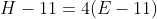 H-11=4(E-11)