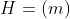 H=(m)