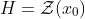 H=\mathcal{Z}(x_0)