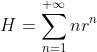 H=\sum_{n=1}^{+\infty}nr^n