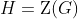 H=\text{Z}(G)