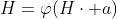 H=\varphi(H\cdot a)