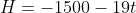 H=-1500-19t