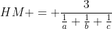 HM = \frac{3}{\frac{1}{a}+\frac{1}{b}+\frac{1}{c}}