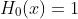 H_{0}(x)=1