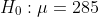 H_{0}:\mu=285