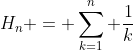 H_{n} = \sum_{k=1}^{n} \frac{1}{k}