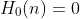 H_0(n)=0