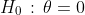 H_0\,:\,\theta=0