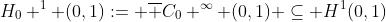 H_0 ^1 (0,1):= \overline {C_0 ^{\infty} (0,1)} \subseteq H^1(0,1)