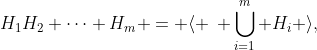H_1H_2 \cdots H_m = \langle \, \bigcup_{i=1}^{m} H_{i} \rangle,