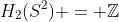 H_2(S^2) = \mathbb{Z}