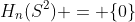 H_n(S^2) = \{0\}