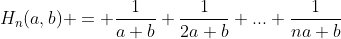 H_n(a,b) = \frac{1}{a+b}+\frac{1}{2a+b}+...+\frac{1}{na+b}