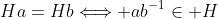 Ha=Hb\Longleftrightarrow ab^{-1}\in H